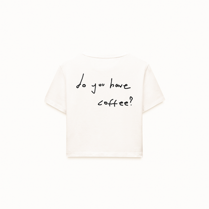 Do You Have Coffee? Crop T-Shirt