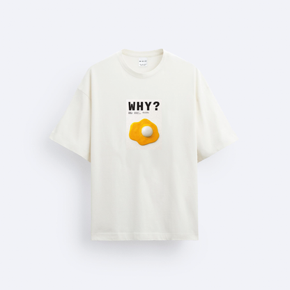 Why? Oversize T-Shirt
