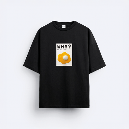Why? Oversize T-Shirt
