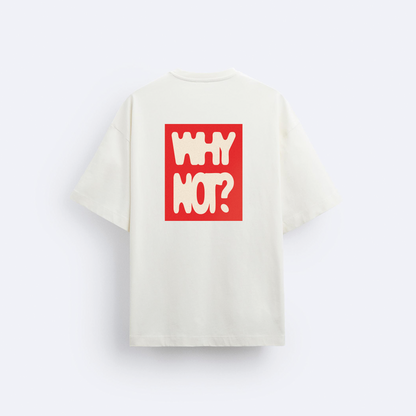 Why Not? Arka Baskılı Oversize T-Shirt