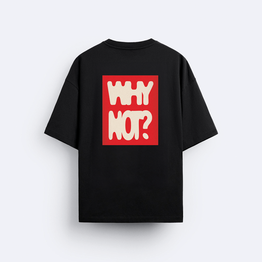 Why Not? Arka Baskılı Oversize T-Shirt