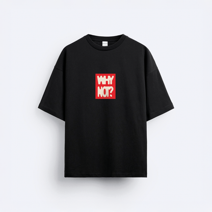Why Not? Oversize T-Shirt